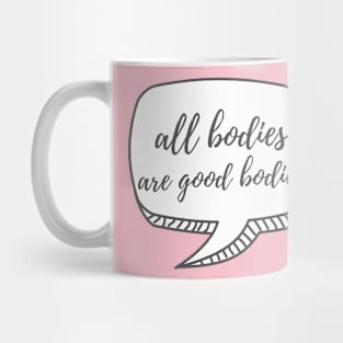 All Bodies are Good Bodies Mug